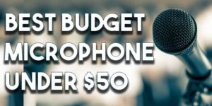 Best Budget Microphone